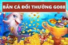 Bắn Cá Go88 - Tựa Game Đổi Thưởng Hấp Dẫn Không Thể Bỏ Qua