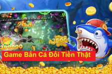 Top link tải game bắn cá đổi tiền thật được yêu thích nhất